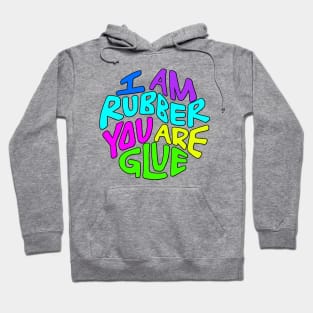 I Am Rubber You Are Glue Word Art Hoodie